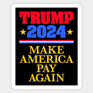 TRUMP 2024: Make America Pay Again (dark backgrounds) Sticker